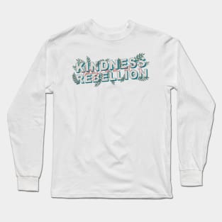 Kindness is Rebellious Long Sleeve T-Shirt